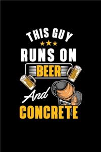 This Guy Runs On Beer And Concrete: Weekly Planner 6x9 -Concrete Finisher Notebook I Cement Worker Appreciation Calendar For Road Builders And Construction Worker