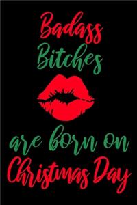 Badass Bitches Are Born On Christmas Day