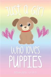 JUST A GIRL WHO LOVES PUPPIES Notebook Journal