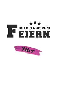 Ich bin nur zum Feiern hier