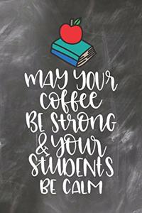 May Your Coffee Be Strong & Your Students Be Calm