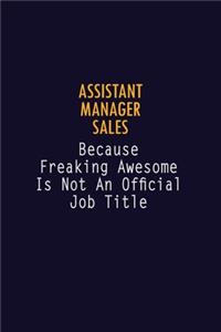 Assistant Manager Sales Because Freaking Awesome is not An Official Job Title