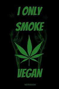 I Only Smoke Vegan