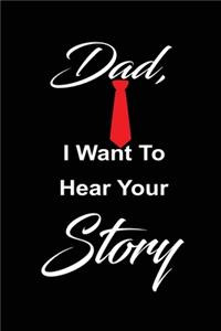 Dad, i want to hear your story