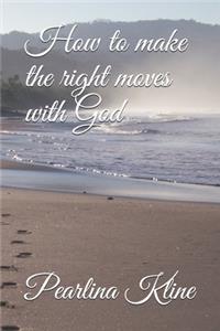 How to make the right moves with God