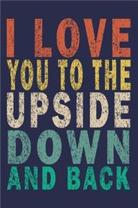 I Love You to the Upside Down and Back