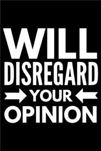 Will disregard your opinion