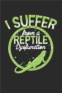 I suffer from a reptile dysfunction