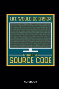 Life Would Be Easier If I Had The Source Code Notebook