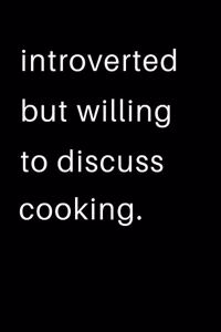 Introverted But Willing To Discuss Cooking