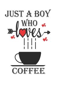 Just a Boy Who Loves COFFEE