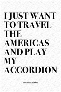 I Just Want To Travel The Americas And Play My Accordion