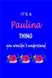 It's A Paulina Thing You Wouldn't Understand