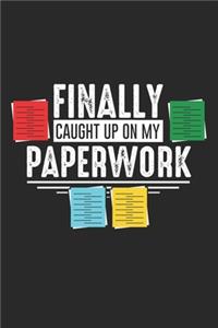 Finally Caught Up On My Paperwork: Funny Social Worker Paperwork Office Retirement