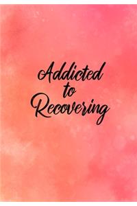 Addicted To Recovering