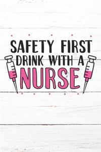 Safety First Drink With A Nurse