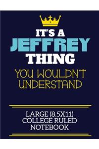 It's A Jeffrey Thing You Wouldn't Understand Large (8.5x11) College Ruled Notebook