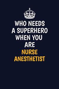 Who Needs A Superhero When You Are Nurse Anesthetist