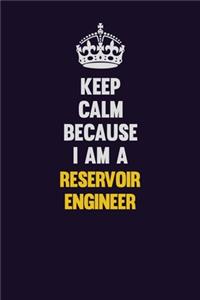 Keep Calm Because I Am A Reservoir Engineer