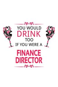 You Would Drink Too If You Were A Finance Director