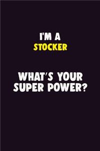 I'M A Stocker, What's Your Super Power?