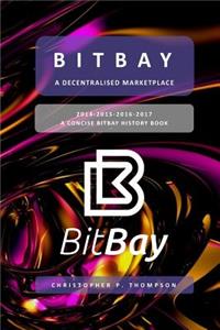 BitBay - A Decentralised Marketplace (A Concise BitBay History Book)