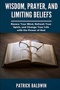 Wisdom, Prayer, and Limiting Beliefs