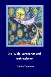 Die Welt verstehen und wahrnehmen