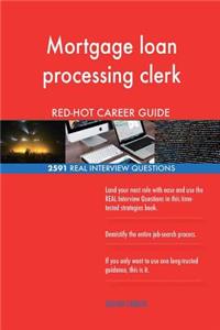 Mortgage loan processing clerk RED-HOT Career; 2591 REAL Interview Questions