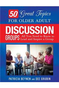 50 Great Topics for Older Adult Discussion Groups