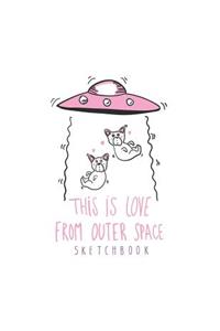 This is love from outer space sktechbook