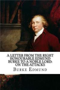 A Letter from the Right Honourable Edmund Burke to a Noble Lord