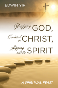 Glorifying God, Centered in Christ, Stepping with the Spirit