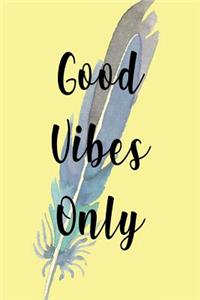 Good Vibes Only