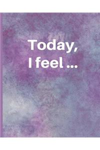 Today, I Feel ...