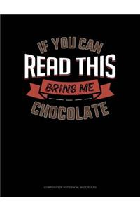 If You Can Read This Bring Me Chocolate