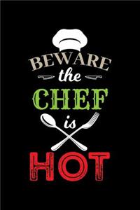 Beware the Chef Is Hot