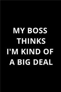 My Boss Thinks I'm Kind of a Big Deal