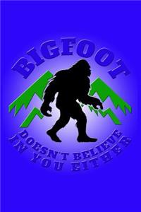 Bigfoot Doesn't Believe in You Either