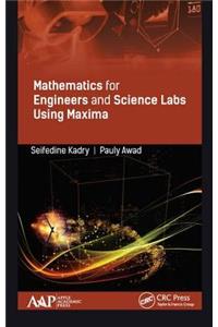 Mathematics for Engineers and Science Labs Using Maxima