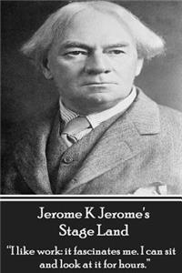 Jerome K Jerome's Stage Land