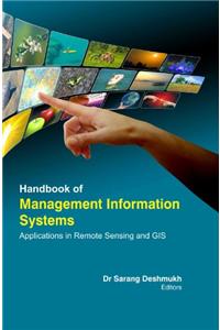 HANDBOOK OF MANAGEMENT INFORMATION SYSTEMS : APPLICATIONS IN REMOTE SENSING AND GIS ( DR SARANG DESHMUKH, )