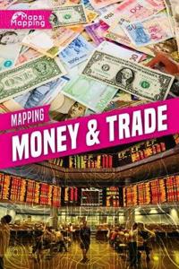 Mapping Money & Trade
