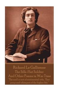Richard Le Gaillienne - The Silk-Hat Soldier and Other Poems in War Time