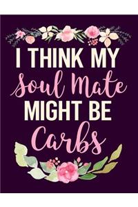 I Think My Soulmate Might Be Carbs