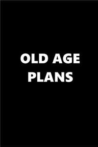 2019 Weekly Planner Funny Theme Old Age Plans Black White 134 Pages