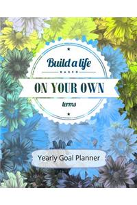 Build a Life on Your Own Terms Yearly Goal Planner