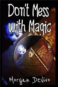 Don't Mess with Magic