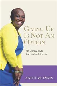 Giving Up Is Not an Option