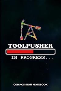 Toolpusher in Progress